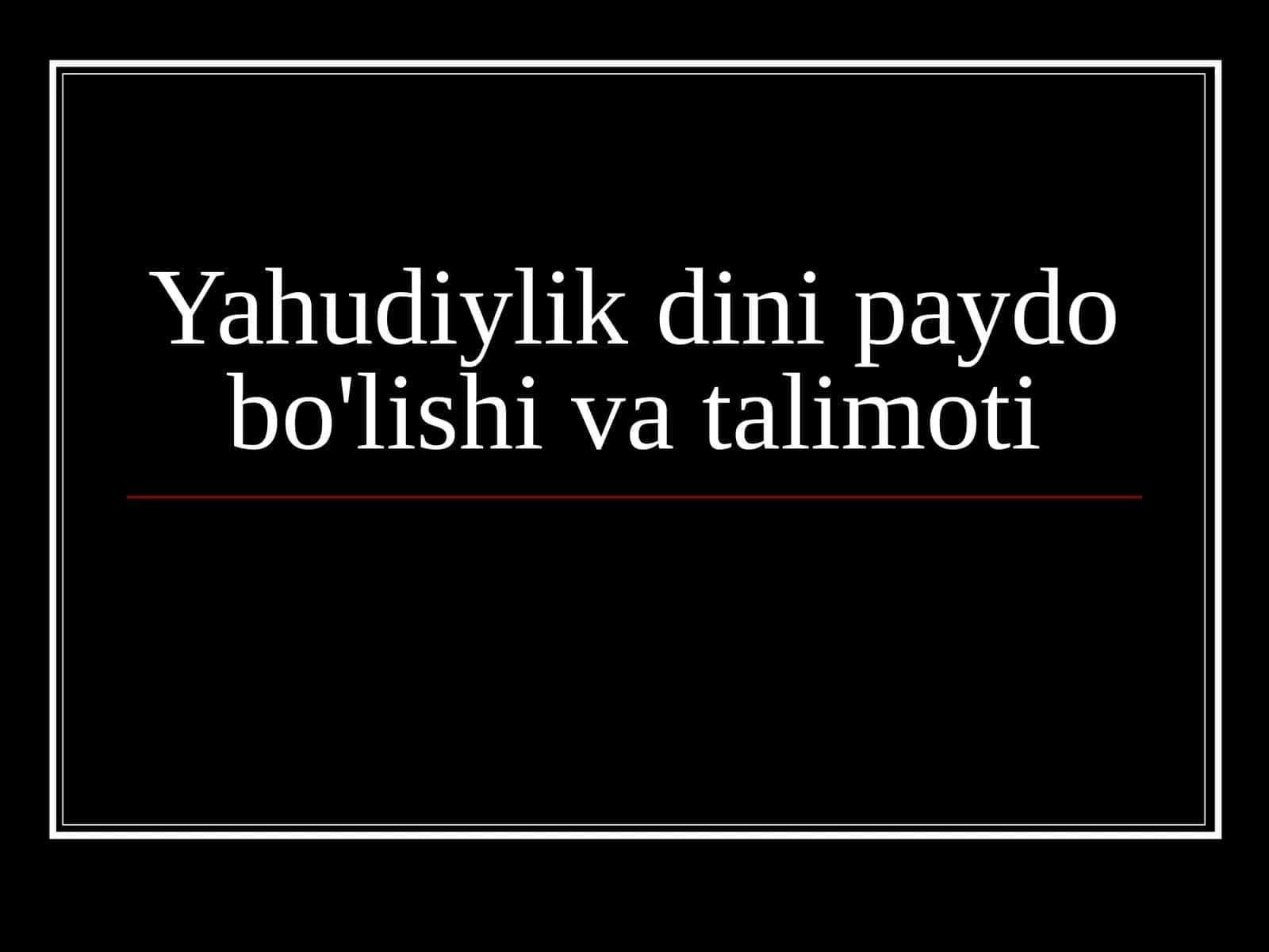 Yahudiylik dini paydo bo'lishi va talimoti 1