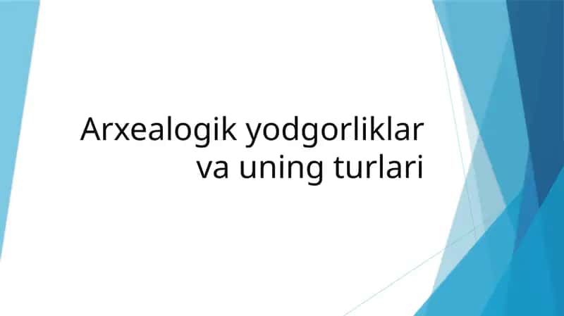 Arxeologik yodgorliklar va ularning turlari prezintatsiya 1