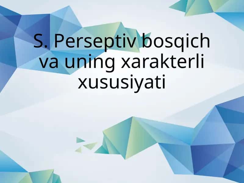 S. Perseptiv bosqich va uning xarakterli xususiyati 1