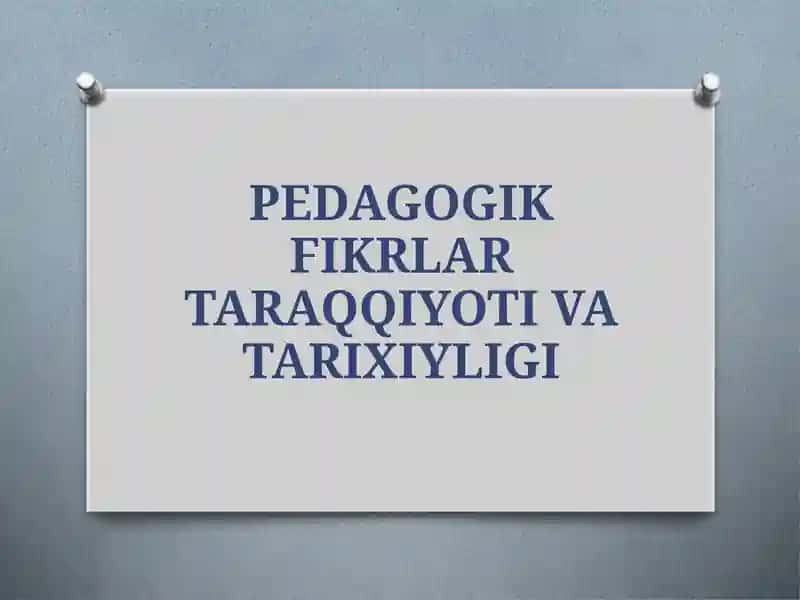 Pedagogik fikrlar taraqqiyoti va tarixiyligi – tayyor PPTX slayd (11 bet)