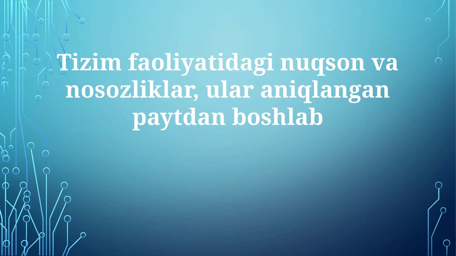 Tizim faoliyatidagi nuqson va nosozliklar, ularni aniqlangan paytdan boshlab 1