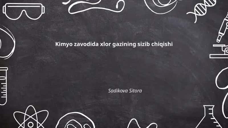 Xlor gazining kimyo zavodida sizib chiqishining asosiy sabablari 1