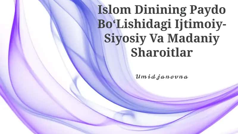 Islom Dinining Paydo BoʻLishidagi Ijtimoiy-Siyosiy Va Madaniy Sharoitlar 1