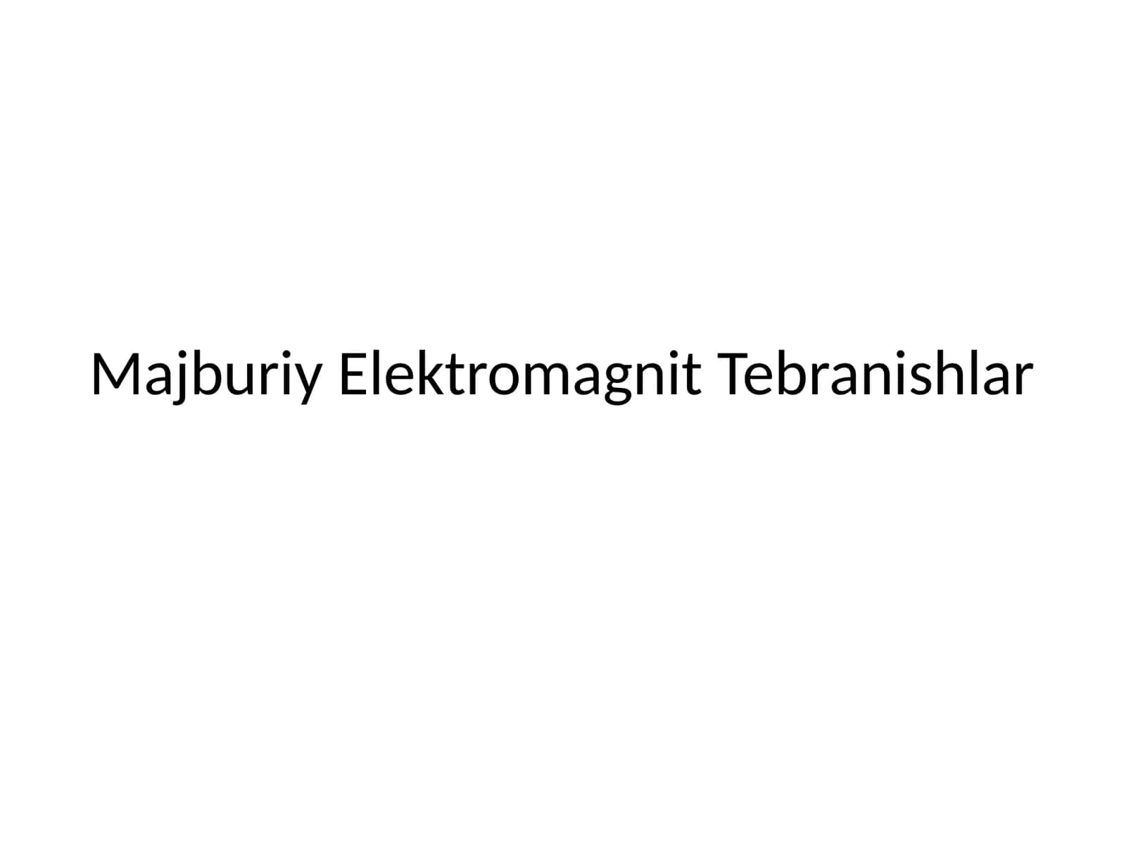 Majburiy Elektromagnit Tebranishlar 1