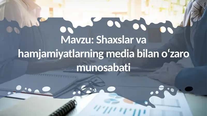 Shaxslar va hamjamiyatlarning media bilan o‘zaro munosabati 1