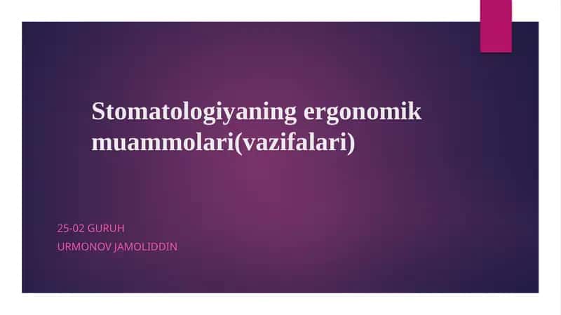 Stomatologiyaning ergonomik muammolari(vazifalari) 1