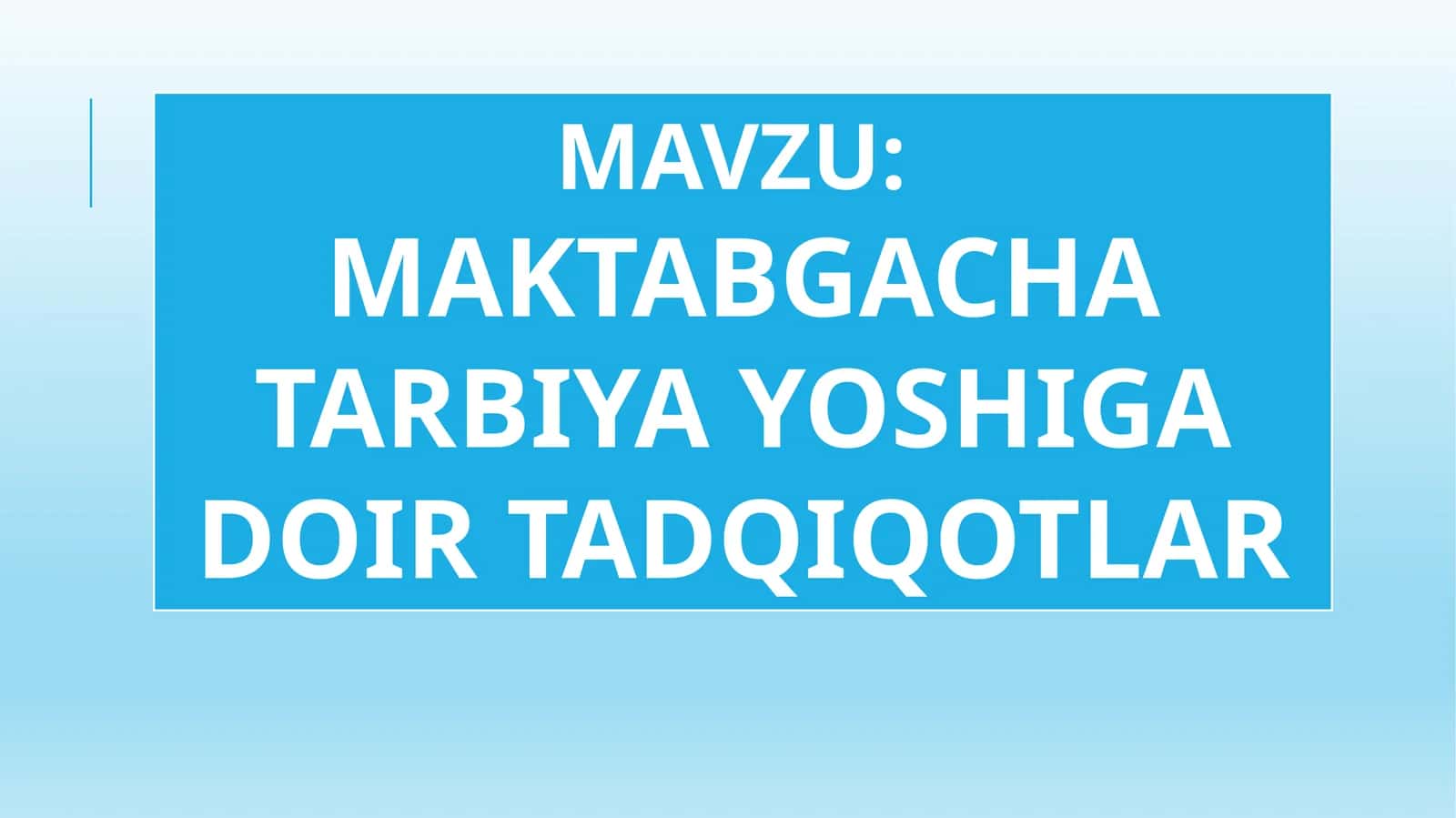 MAKTABGACHA TARBIYA YOSHIGA DOIR TADQIQOTLAR 1