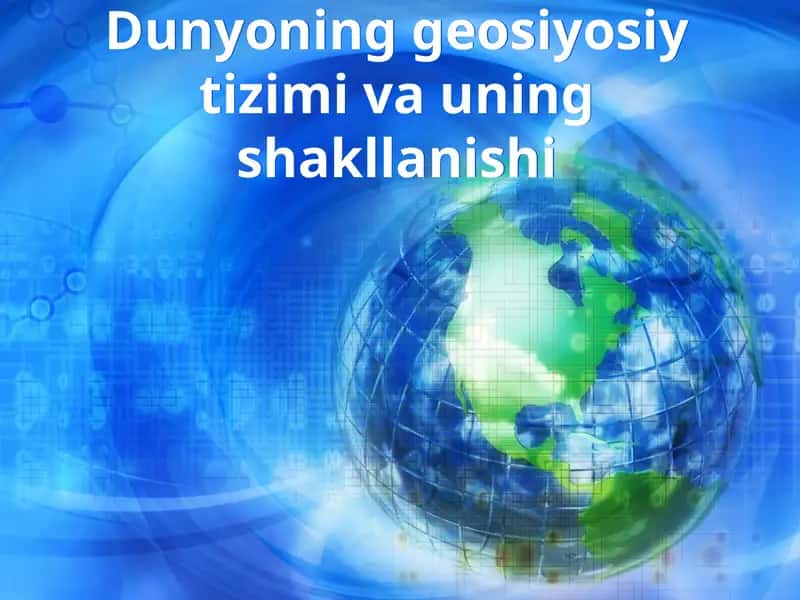 Dunyoning geosiyosiy tizimi va uning shakllanishi 1