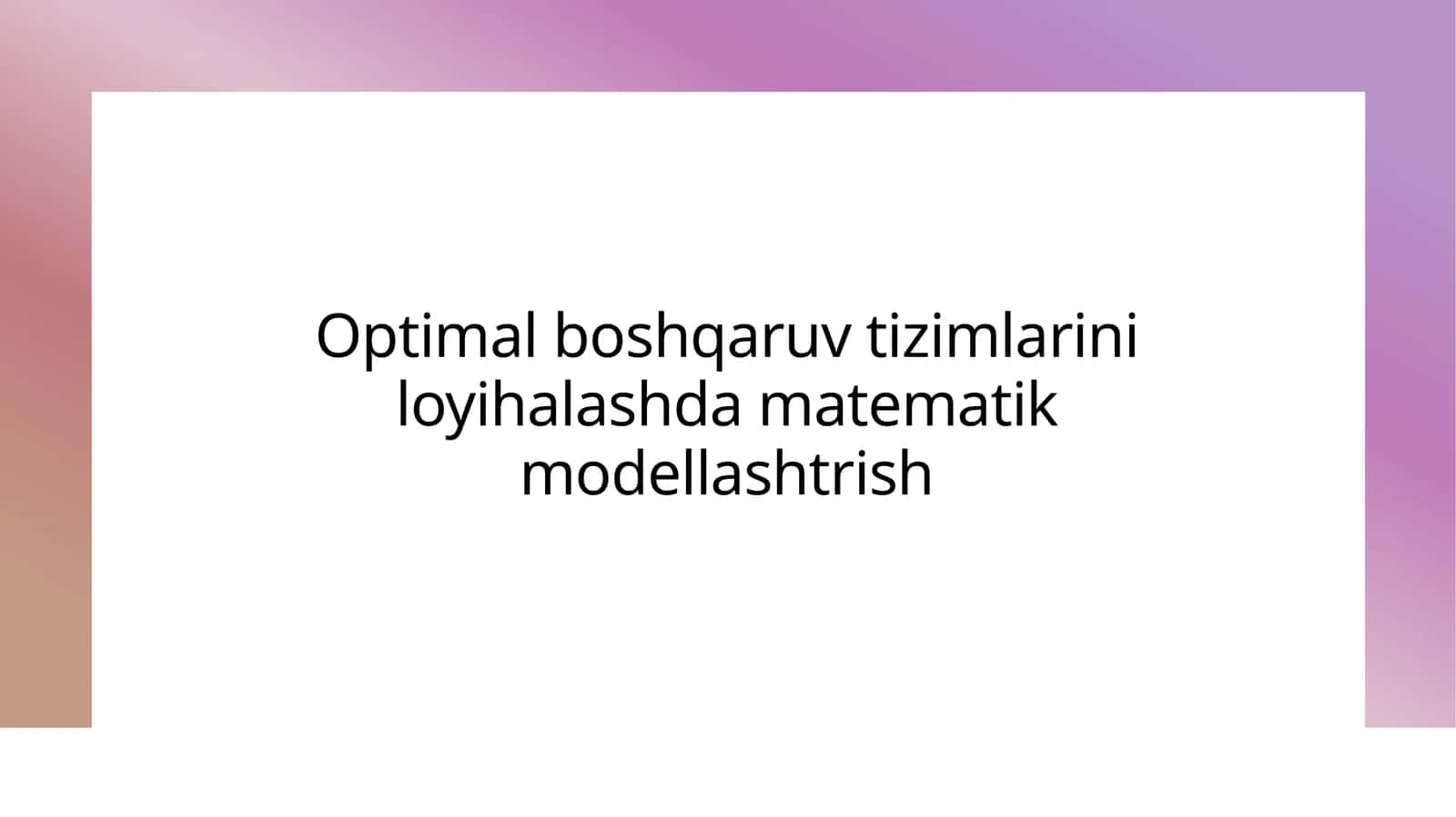 Optimal boshqaruv tizimlarini loyihalashda matematik modellashtrish 1