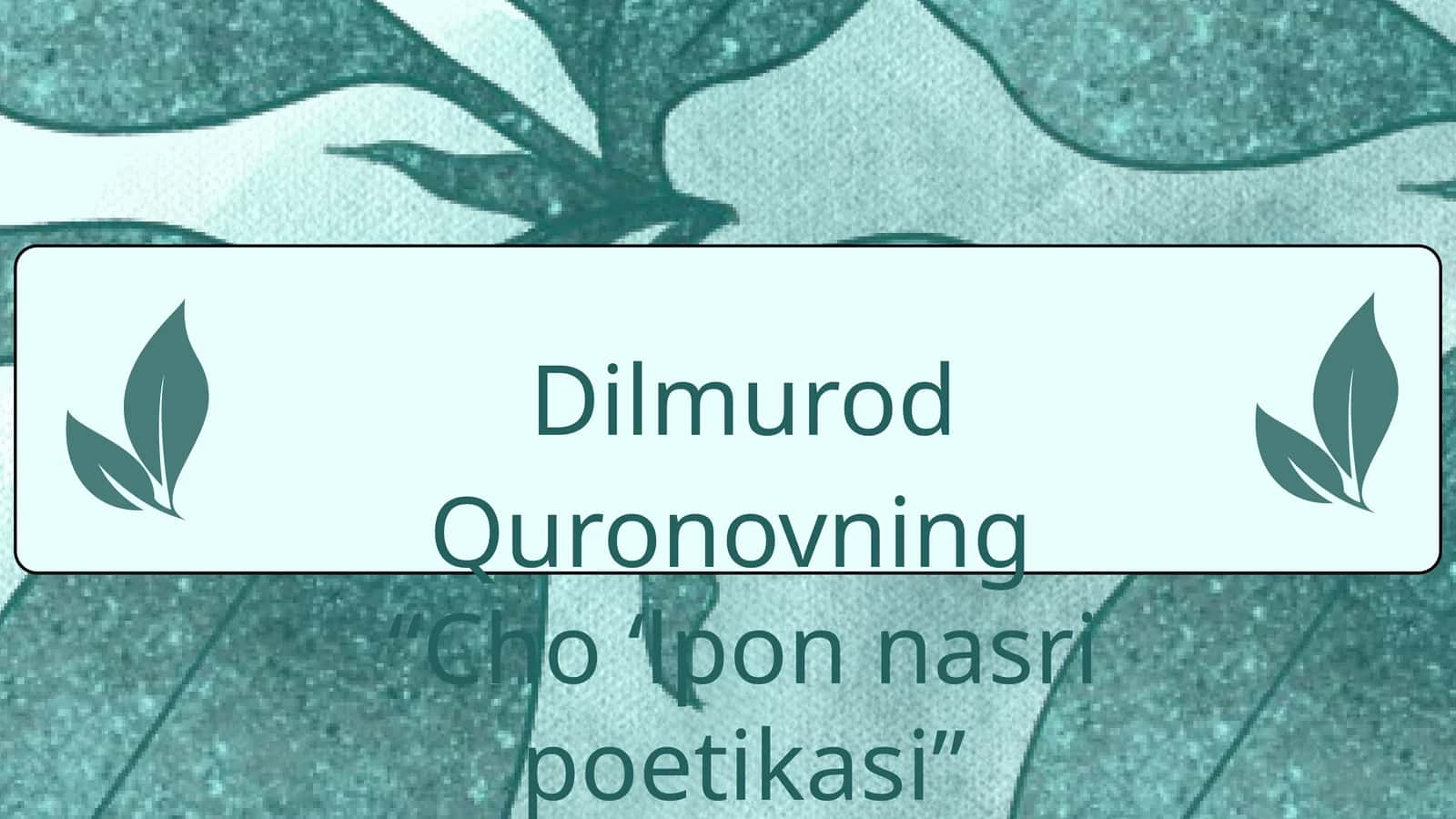Dilmurod Quronovning"Cho'lpon nasri poetikasi" 1