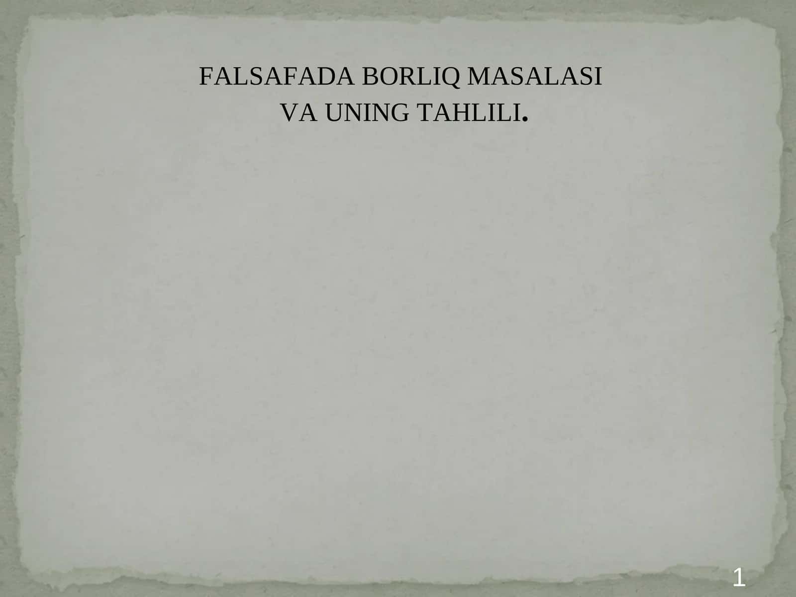 FALSAFADA BORLIQ MASALASI VA UNING TAHLILI 1