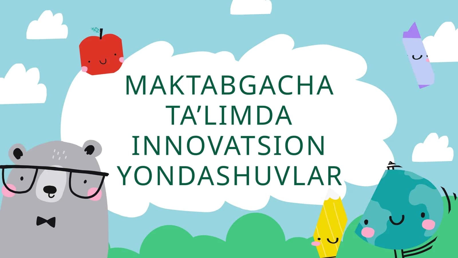 MAKTABGACHA TA’LIMDA INNOVATSION YONDASHUVLAR 1
