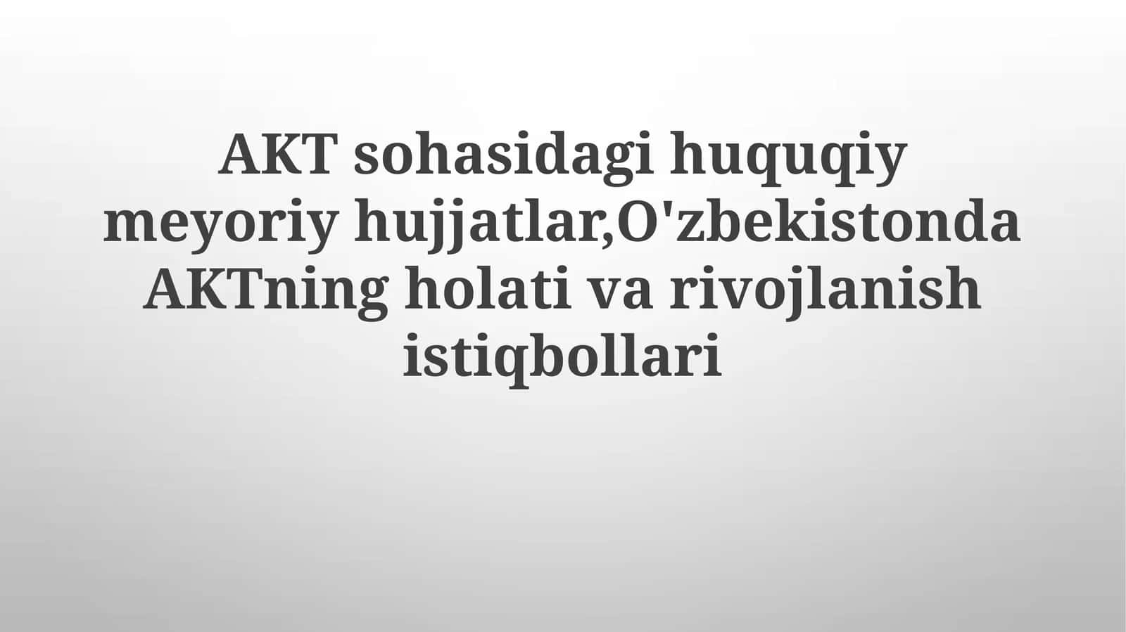 O'zbekistondagi AKT sohasidagi huquqiy me'yoriy hujjatlar 1