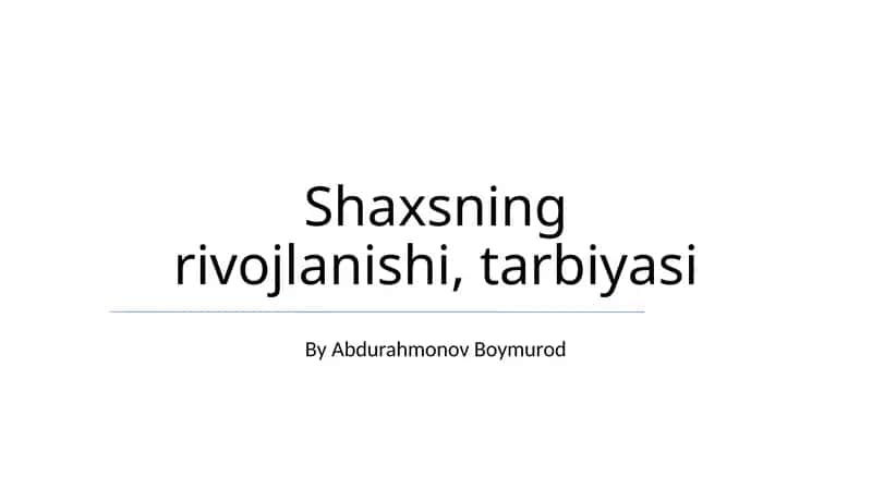 Shaxsning rivojlanishi, tarbiyasi 1