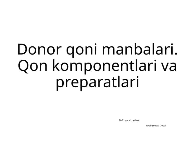 Donor qoni manbalari. Qon komponentlari va preparatlari 1