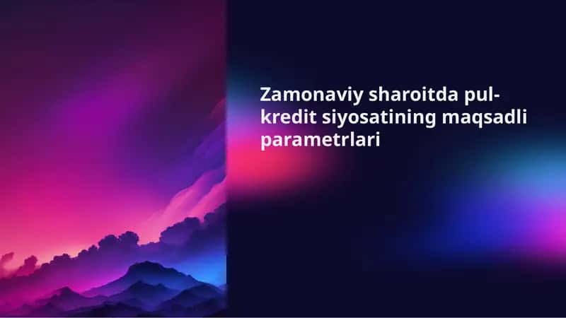 Zamonaviy sharoitda pul-kredit siyosatining maqsadli parametrlari 1