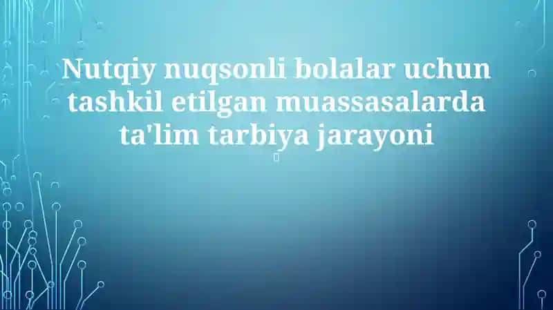 Nutqiy nuqsonli bolalar uchun ta'lim tarbiya jarayoni