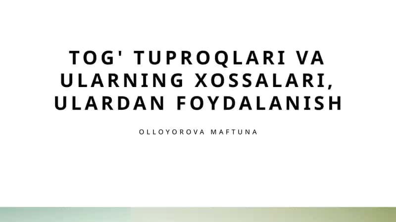 Tog' tuproqlari va ularning xossalari, ulardan foydalanish 1