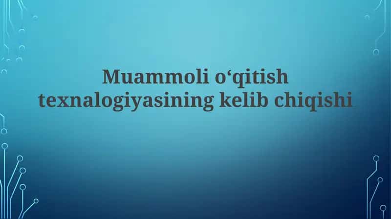 Muammoli o'qitishning kelib chiqishi 1