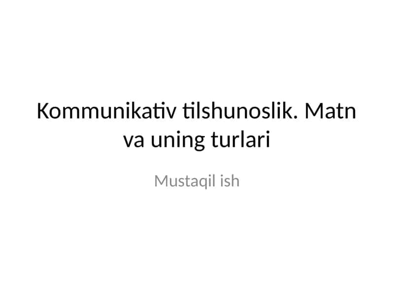 Kommunikativ tilshunoslik. Matn va uning turlari 1