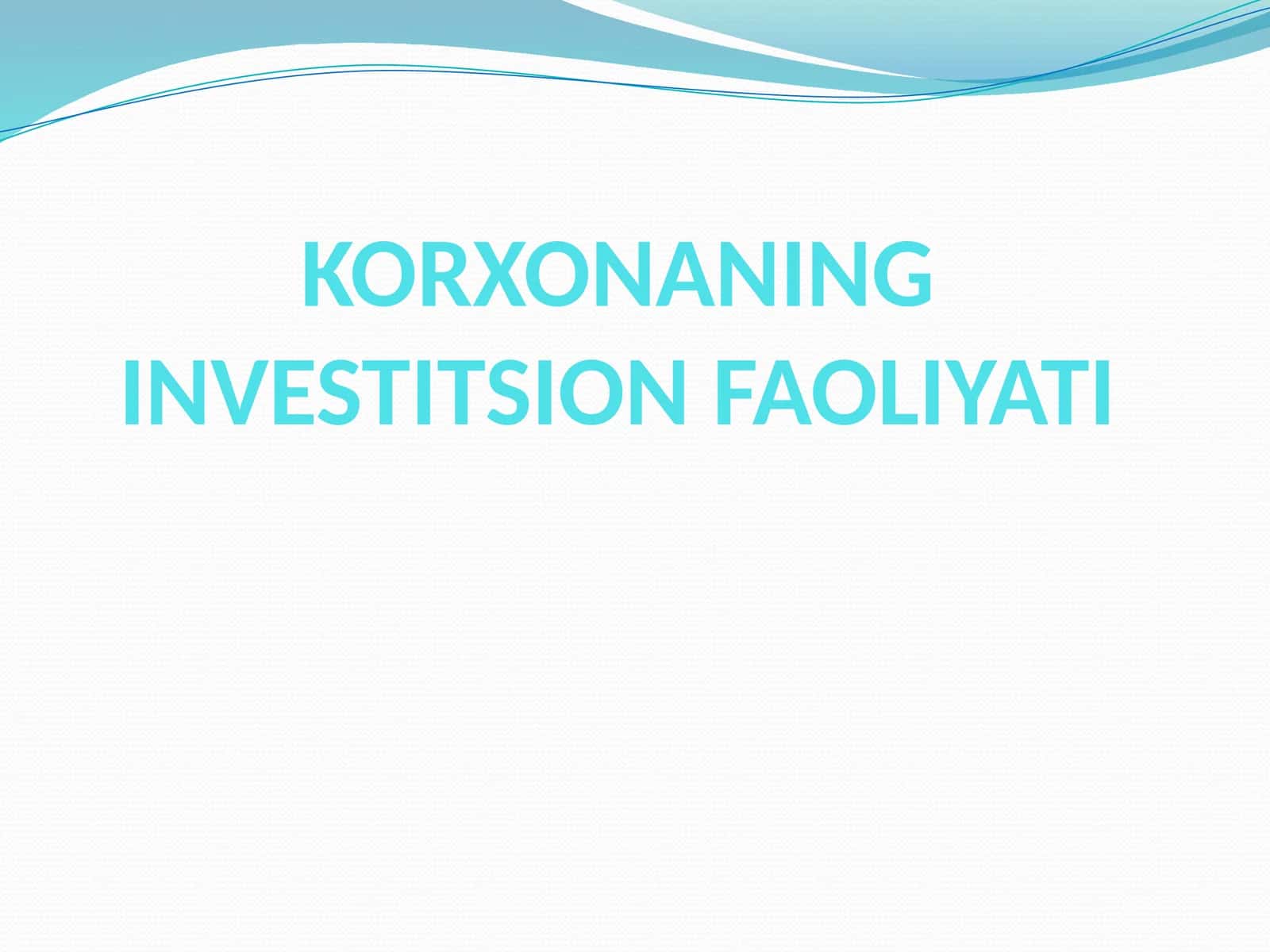 KORXONANING INVESTITSION FAOLIYATI 1