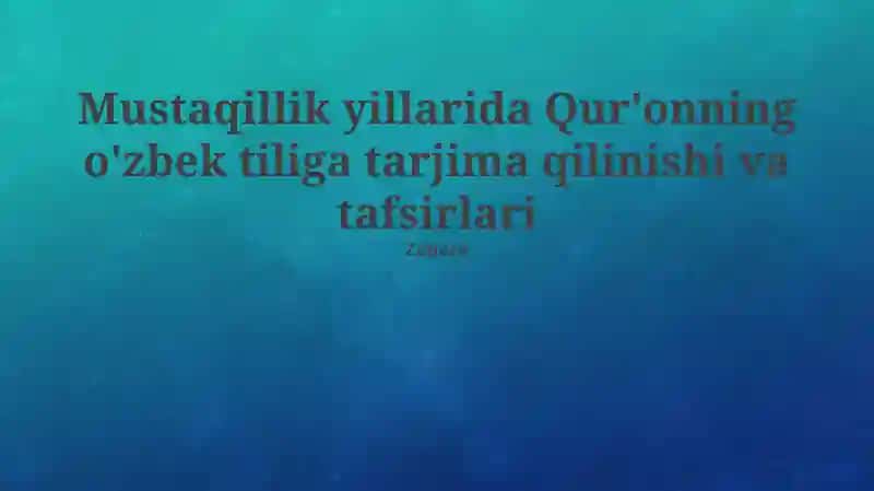 Mustaqillik yillarida Qur'onning o'zbek tiliga tarjima qilinishi va tafsirlari