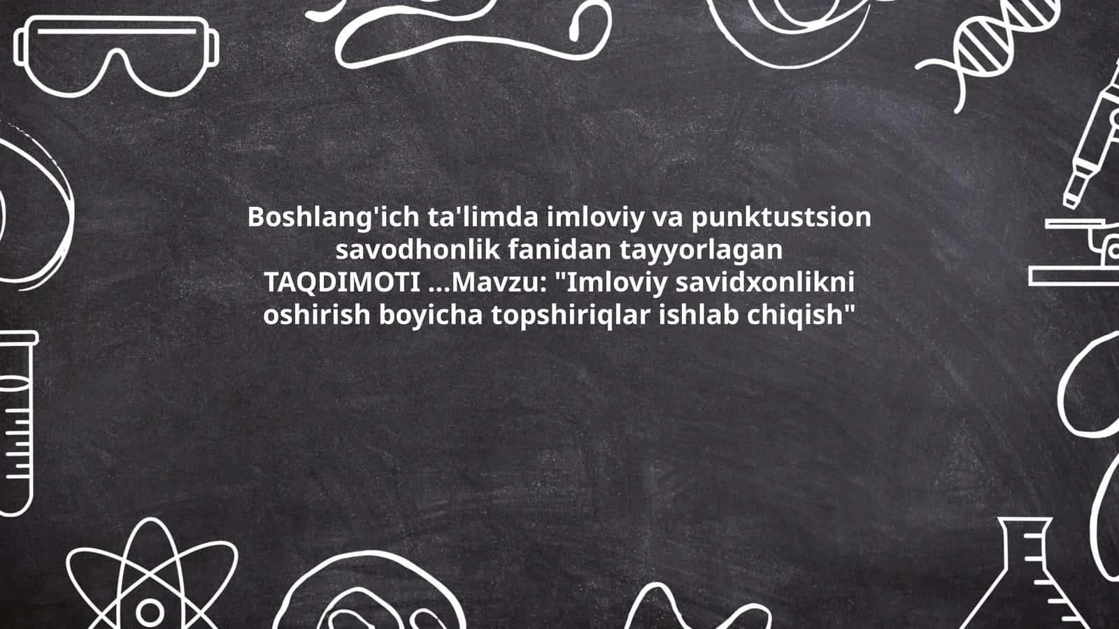 Imloviy savidxonlikni oshirish boyicha topshiriqlar ishlab chiqish 1
