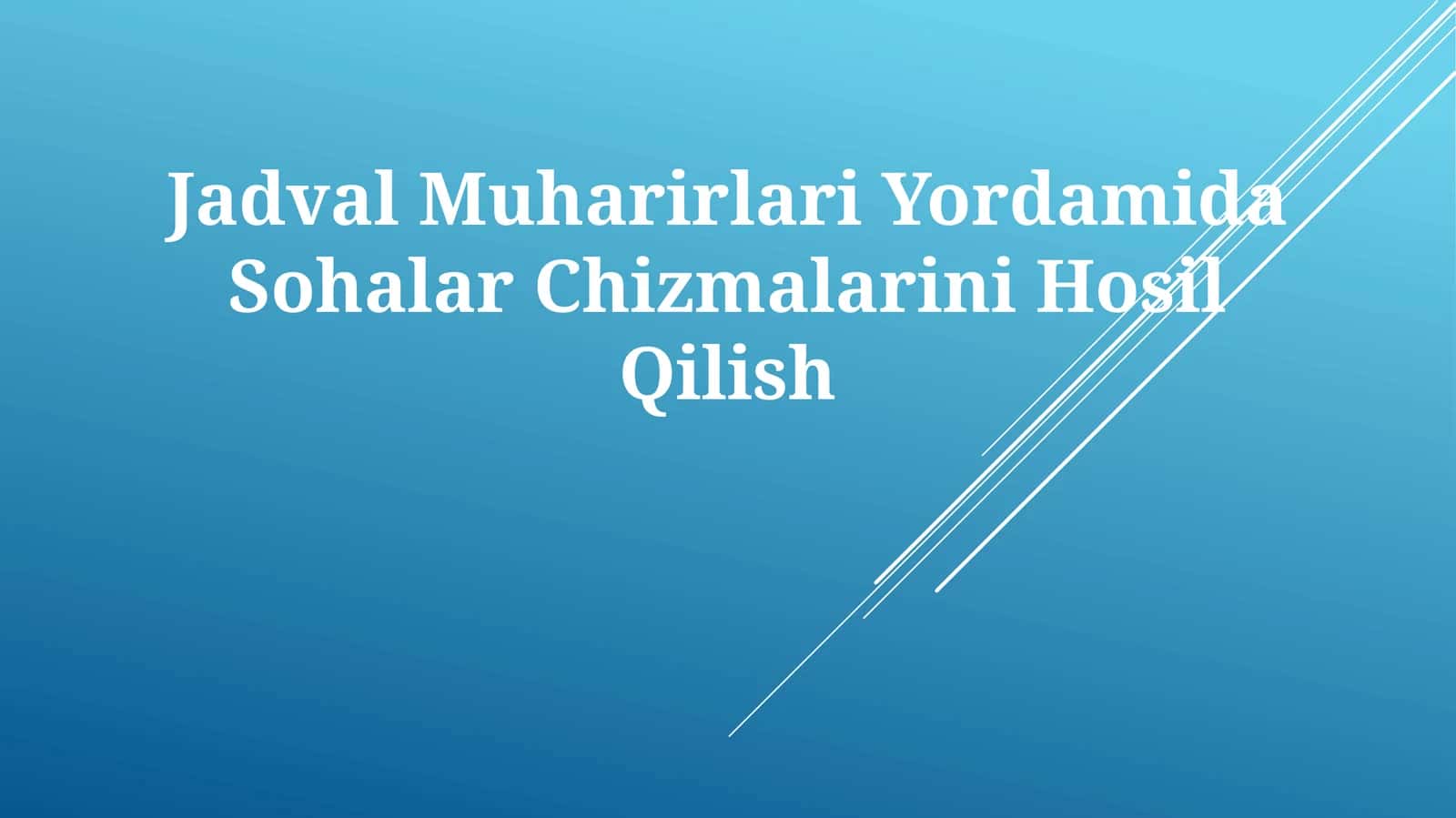 Jadval Muharirlari Yordamida Sohalar Chizmalarini Hosil Qilish 1