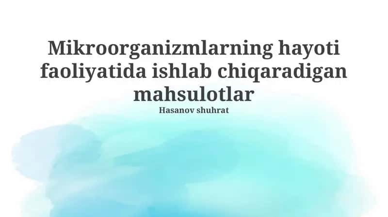 Mikroorganizmlar hayotiy faoliyati mahsulotlari 1