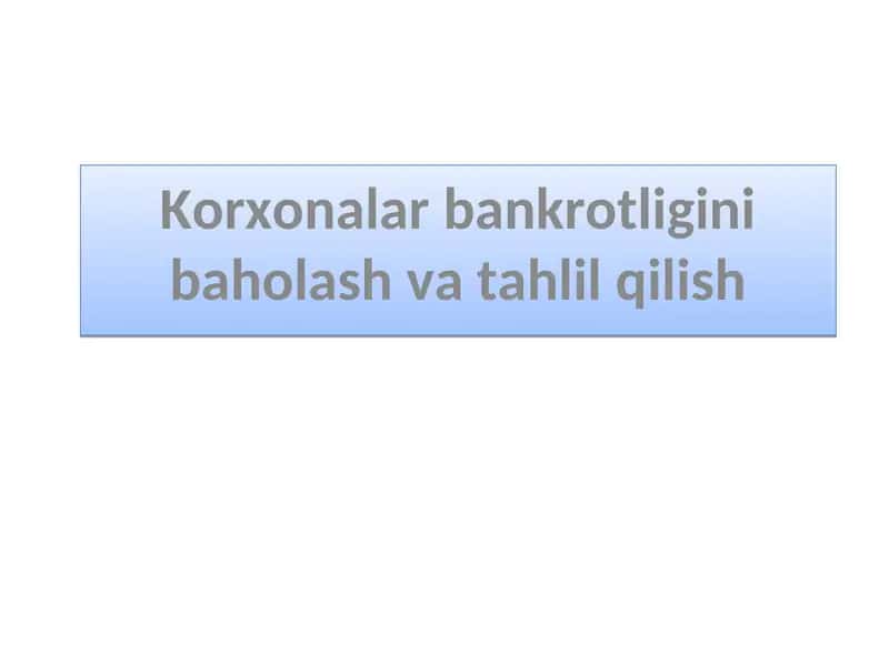 Korxonalar bankrotligini baholash va tahlil qilish 1