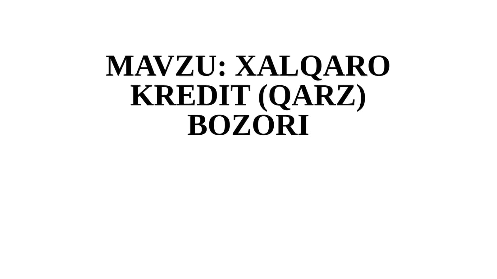 XALQARO KREDIT (QARZ) BOZORI 1