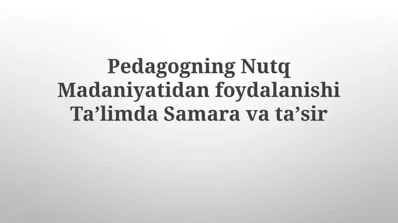 Pedagogning Nutq MadaniyatidanfoydalanishiTaʼlimdaSamaravataʼsir 1