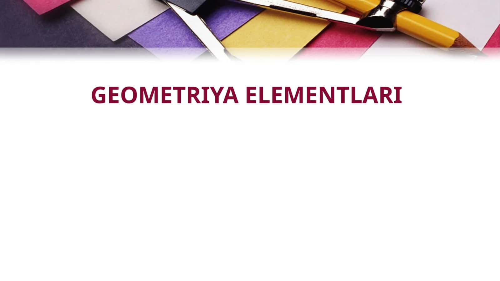 GEOMETRIYA ELEMENTLARI 1