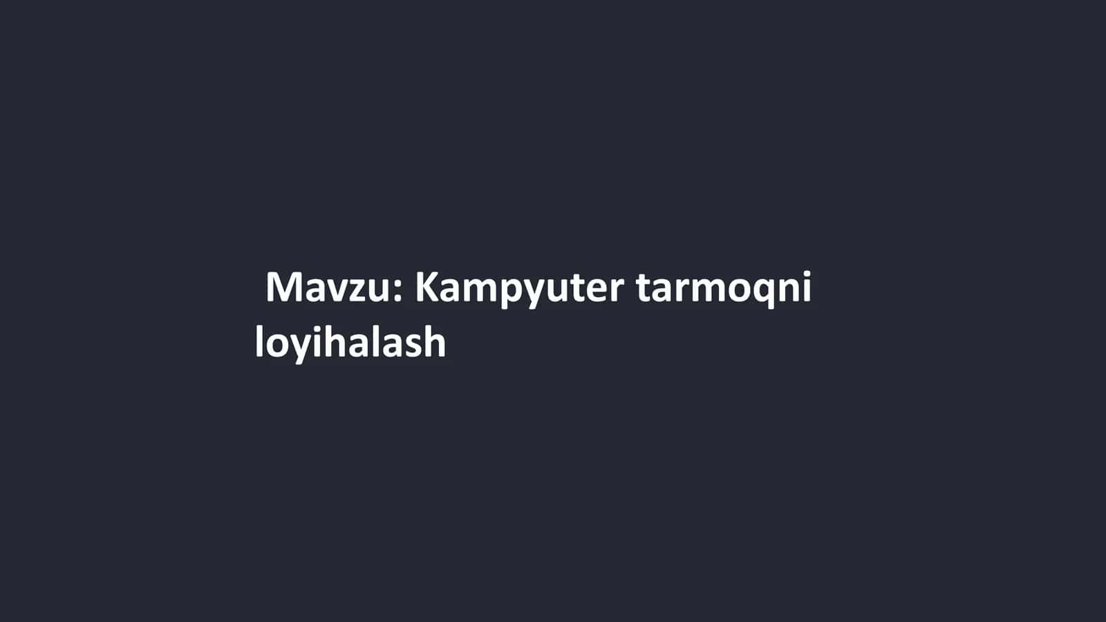 Kampyuter tarmoqni loyihalash 1