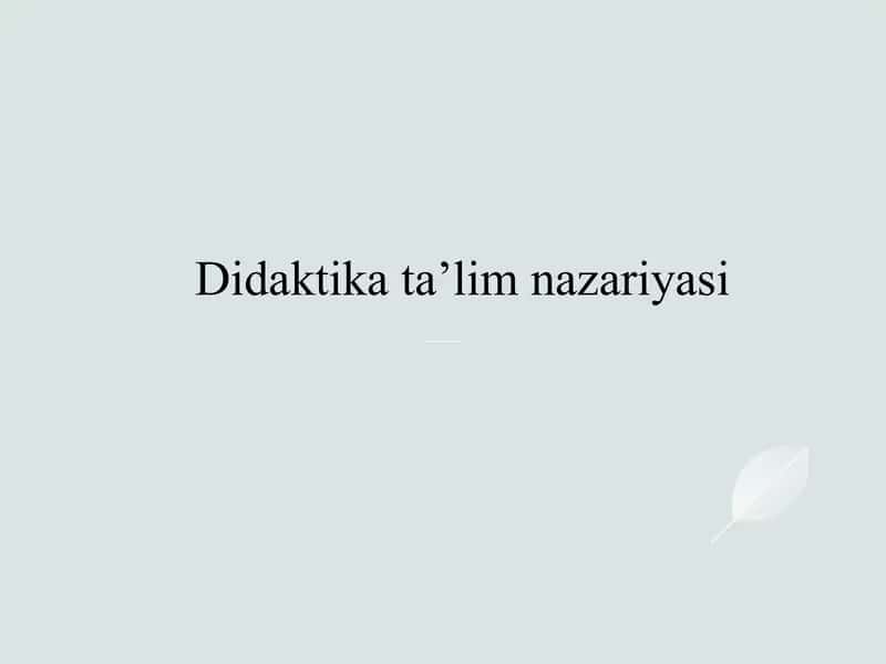 Didaktika ta’lim nazariyasi 1