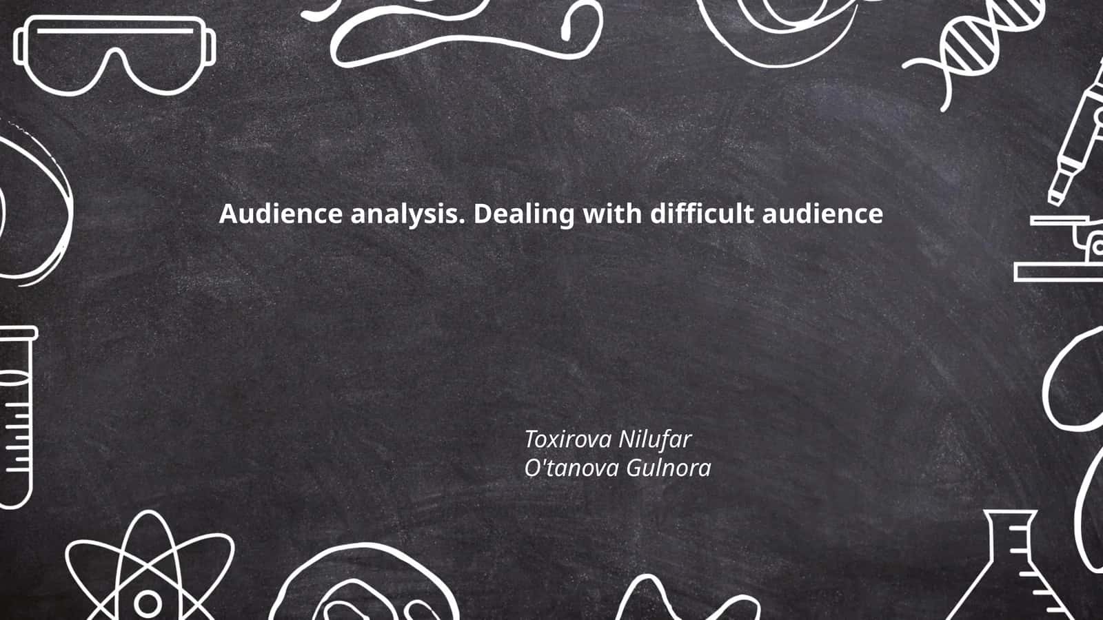 Audience Analysis. Dealing with Difficult Audience 1