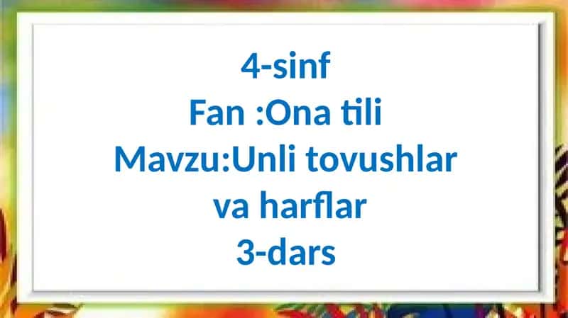 Unli tovushlar va harflar 1