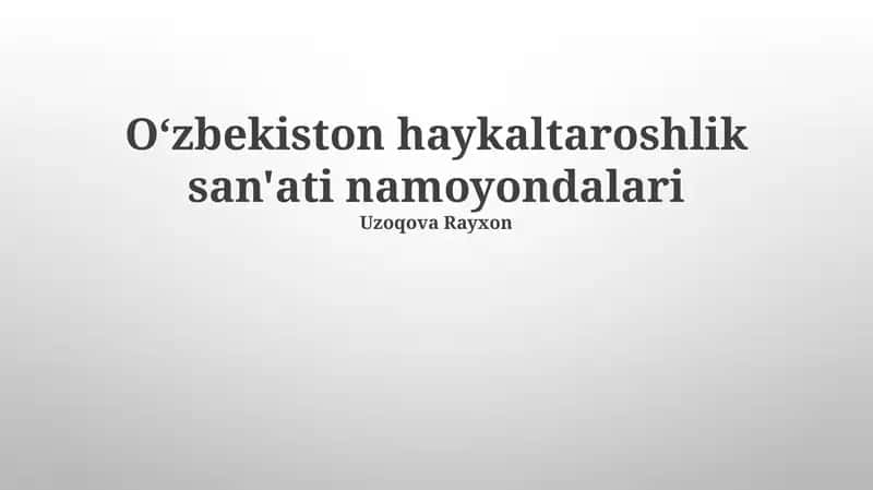 Zamonaviy Oʻzbek Haykaltaroshligi 1