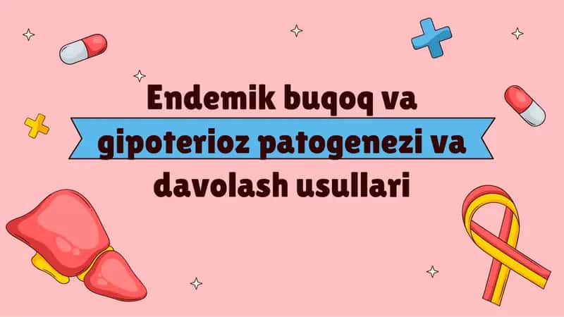 Endemik buqoq va gipoterioz patogenezi va davolash usullari 1