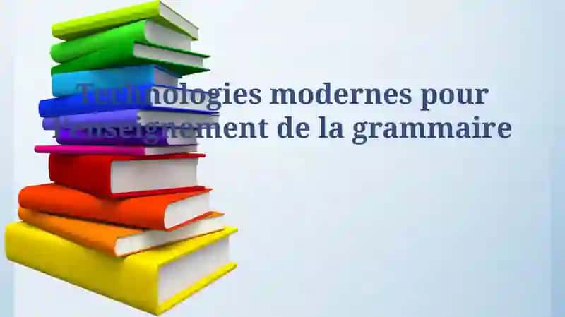 Technologies modernes pour l’enseignement de la grammaire