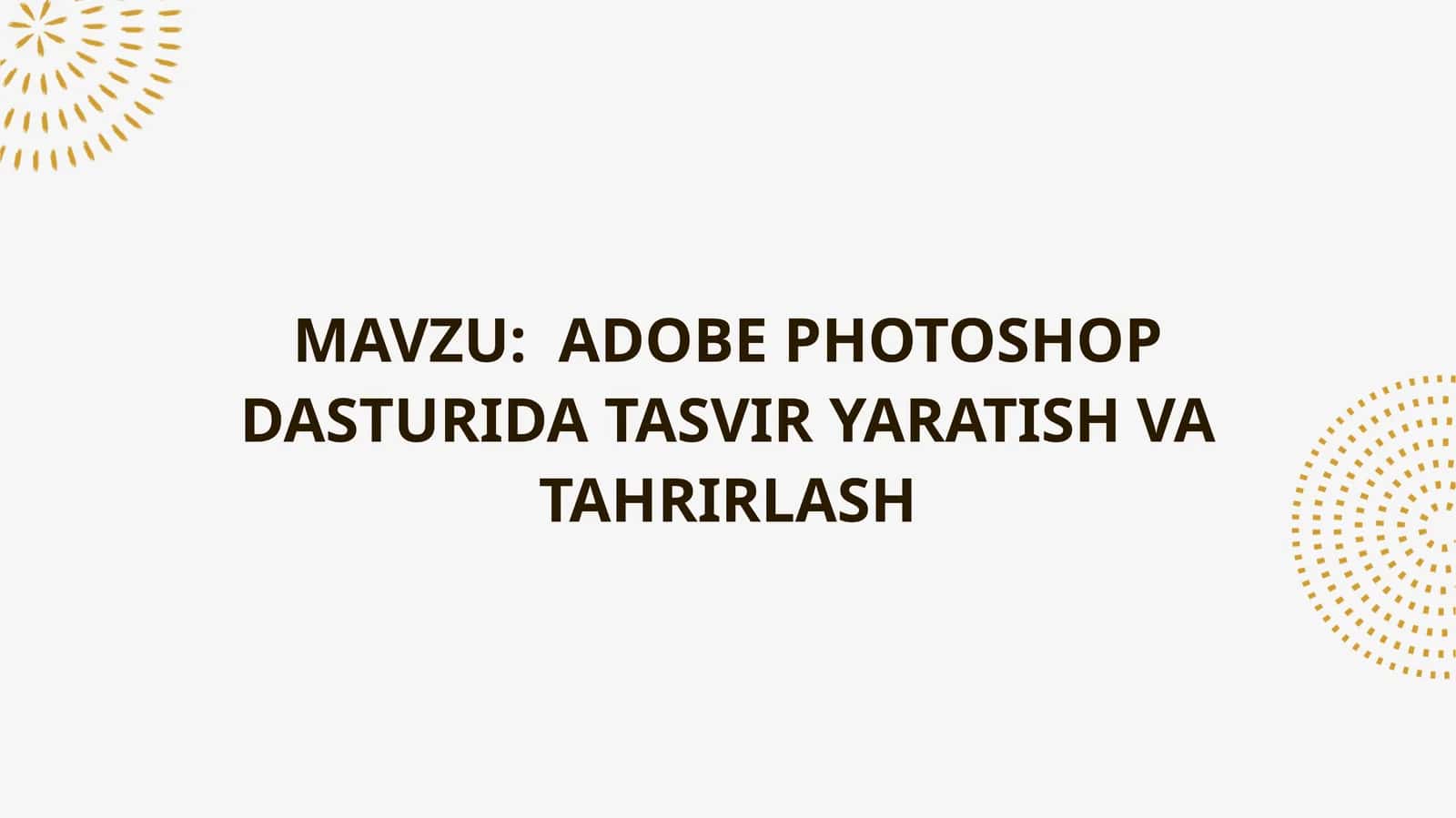ADOBE PHOTOSHOP DASTURIDA TASVIR YARATISH VA TAHRIRLASH 1