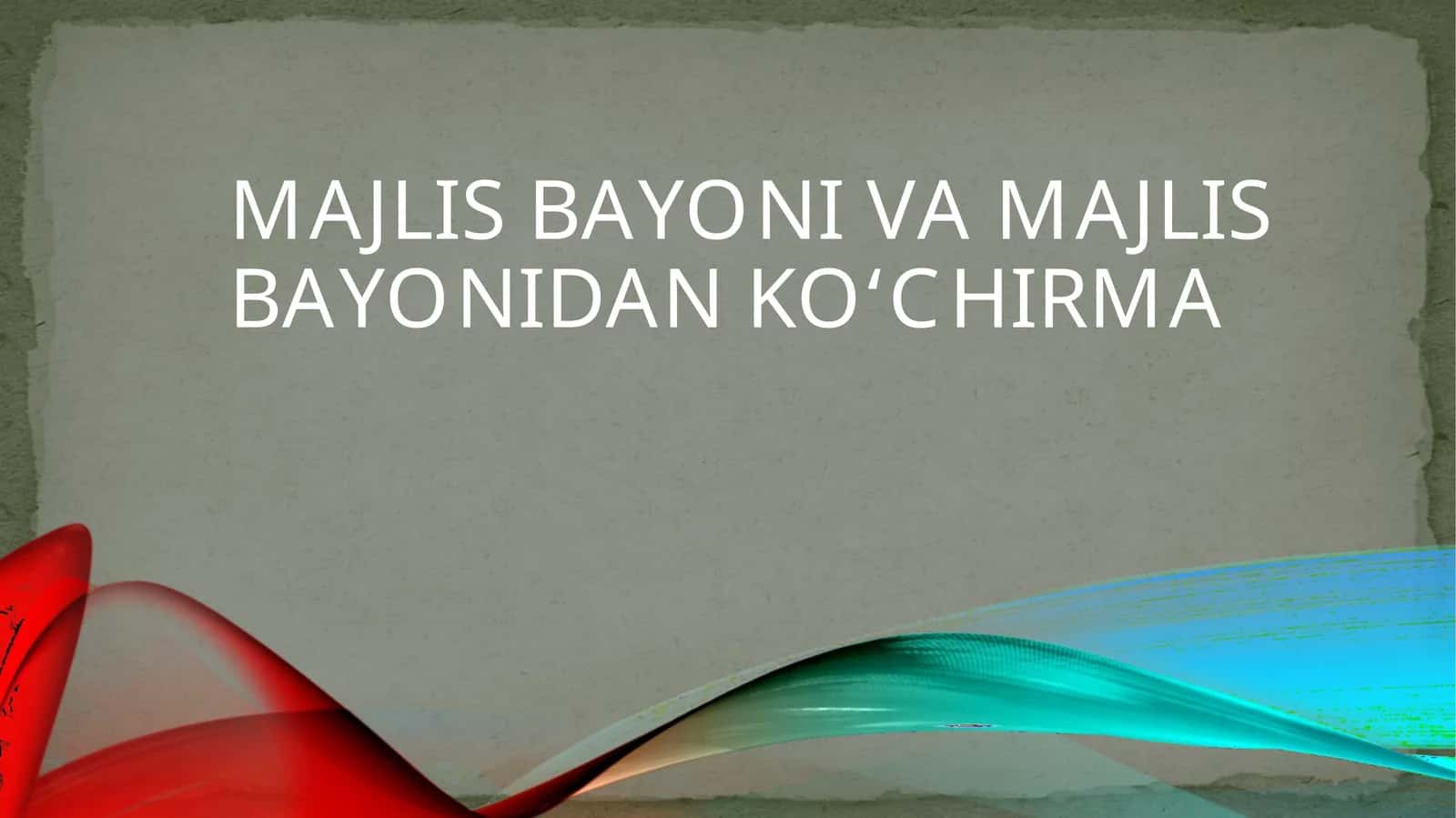 MAJLIS  BAYONI VA MAJLIS  BAYONIDAN KO‘CHIRMA 1