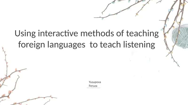 Using interactive methods of teaching foreign languages to teach listening 1