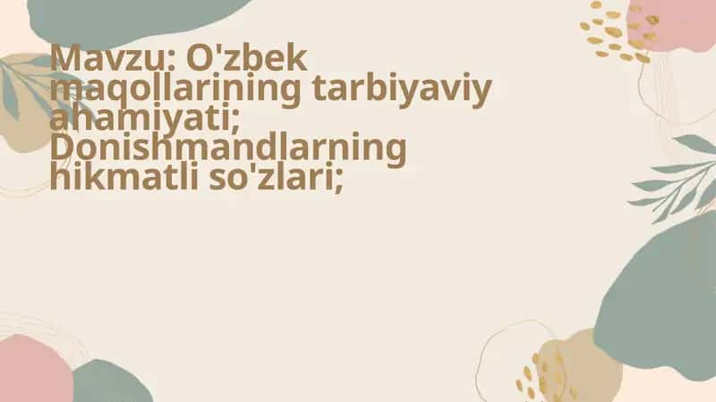 O'zbek maqollarining tarbiyaviy ahamiyati; Donishmandlarning hikmatli so'zlari 1
