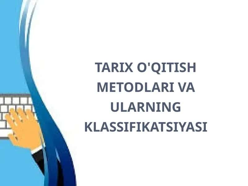 tarix o'qitish metodlari va ularning klassifikatsiyasi 1