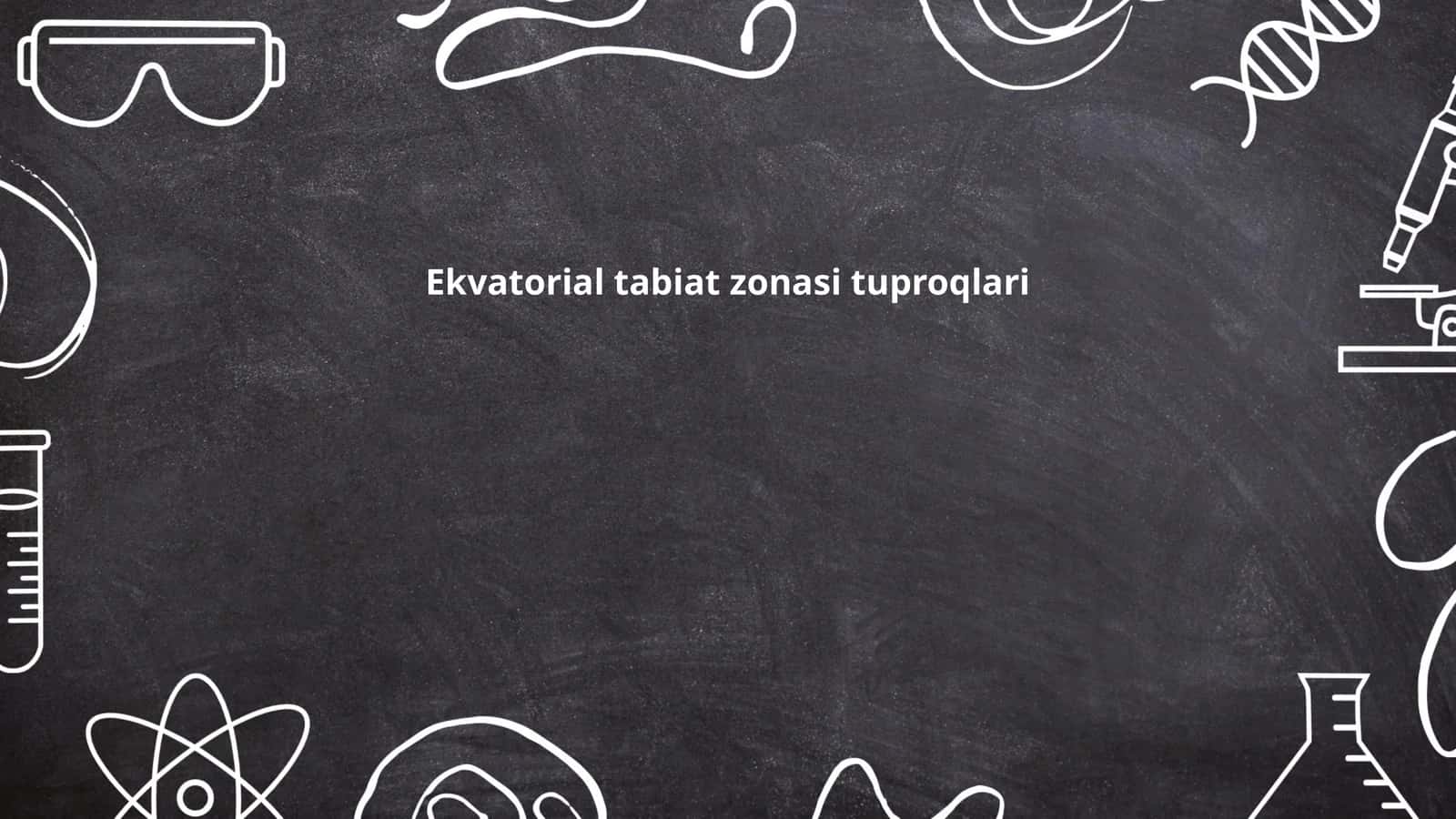 Ekvatorial tabiat zonasi tuproqlari 1