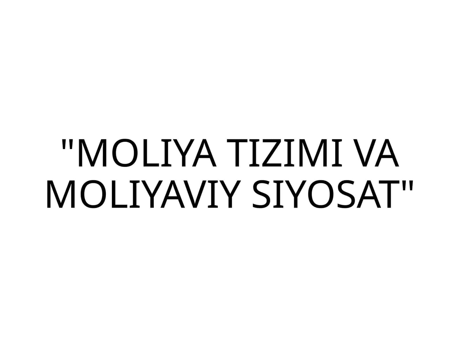 MOLIYA TIZIMI VA MOLIYAVIY SIYOSAT 1