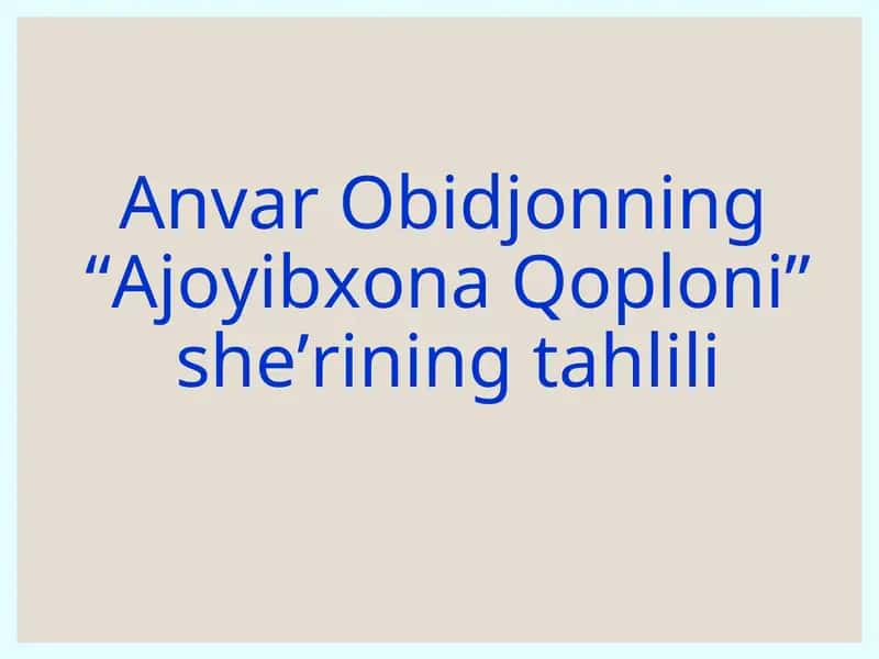 Anvar Obidjonning "Ajoyibxona Qoploni" she'rining tahlili 1