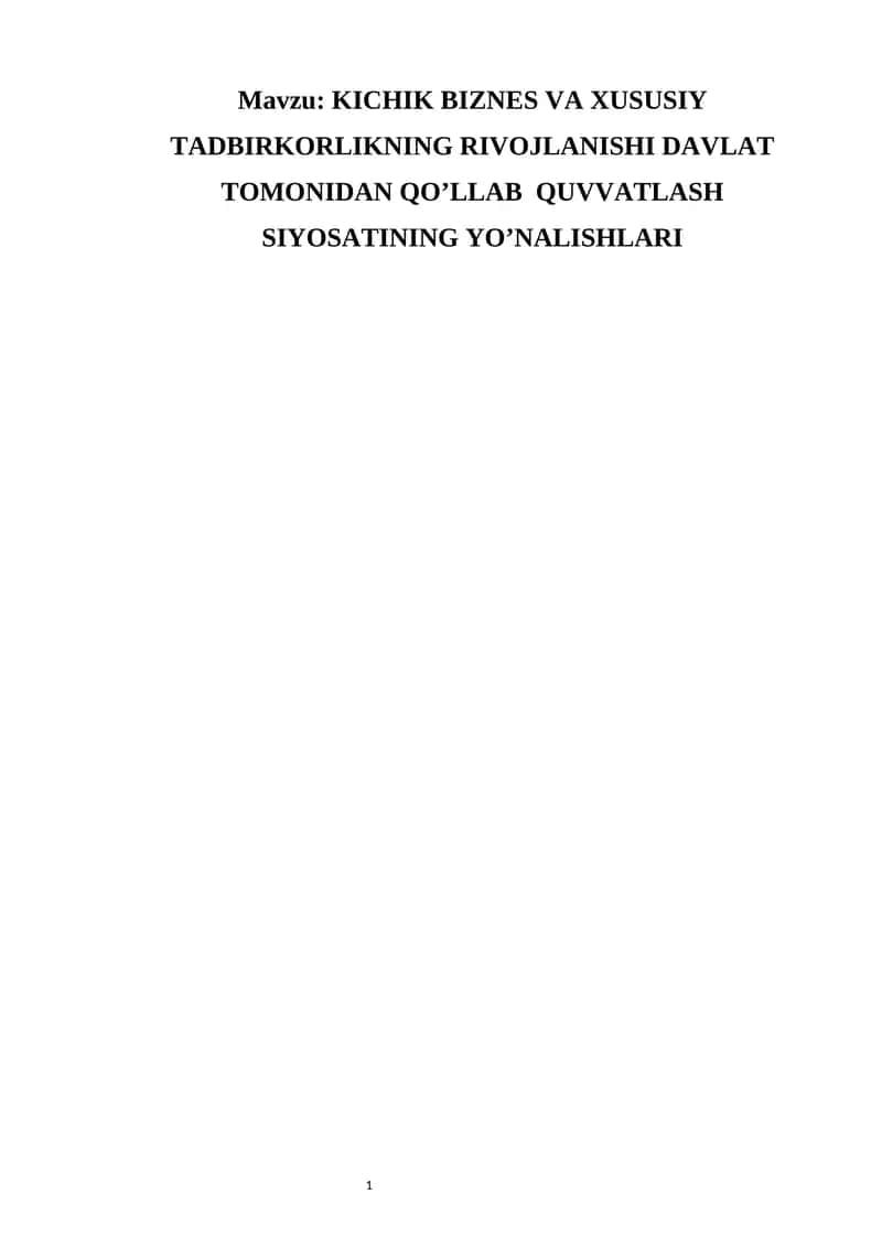 KICHIK BIZNES VA XUSUSIY TADBIRKORLIKNING RIVOJLANISHI DAVLAT TOMONIDAN QO’LLAB QUVVATLASH SIYOSATINING YO’NALISHLARI 1