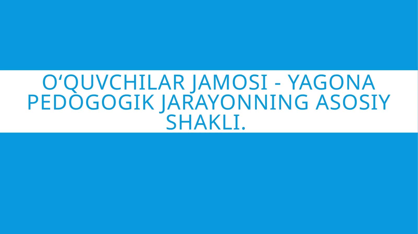 O‘quvchilar jamosi - yagona pedogogik jarayonning asosiy shakli. 1